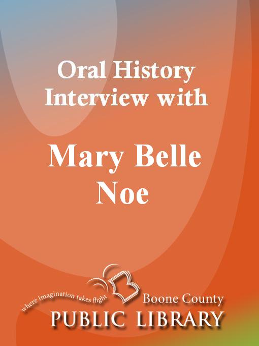 Title details for Oral History Interview with Mary Belle Noe by Mary Belle Noe - Available